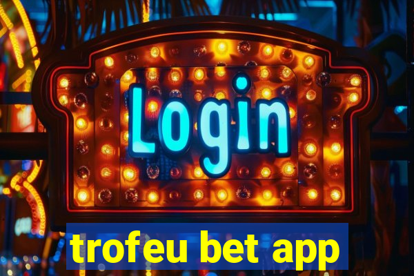 trofeu bet app